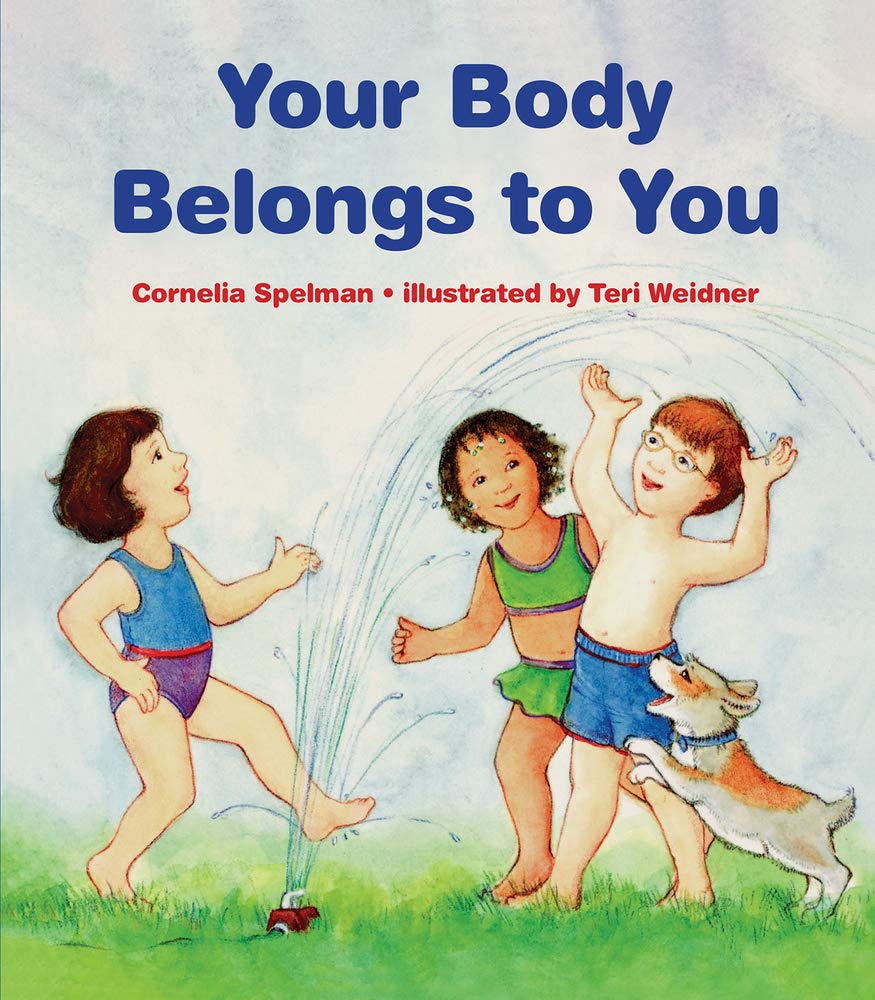 Your Body Belongs to You - Empowering Children's Book About Body Safety & Consent | Teach Kids Personal Boundaries & Private Parts Awareness | Perfect for Parents, Teachers & Childcare Professionals