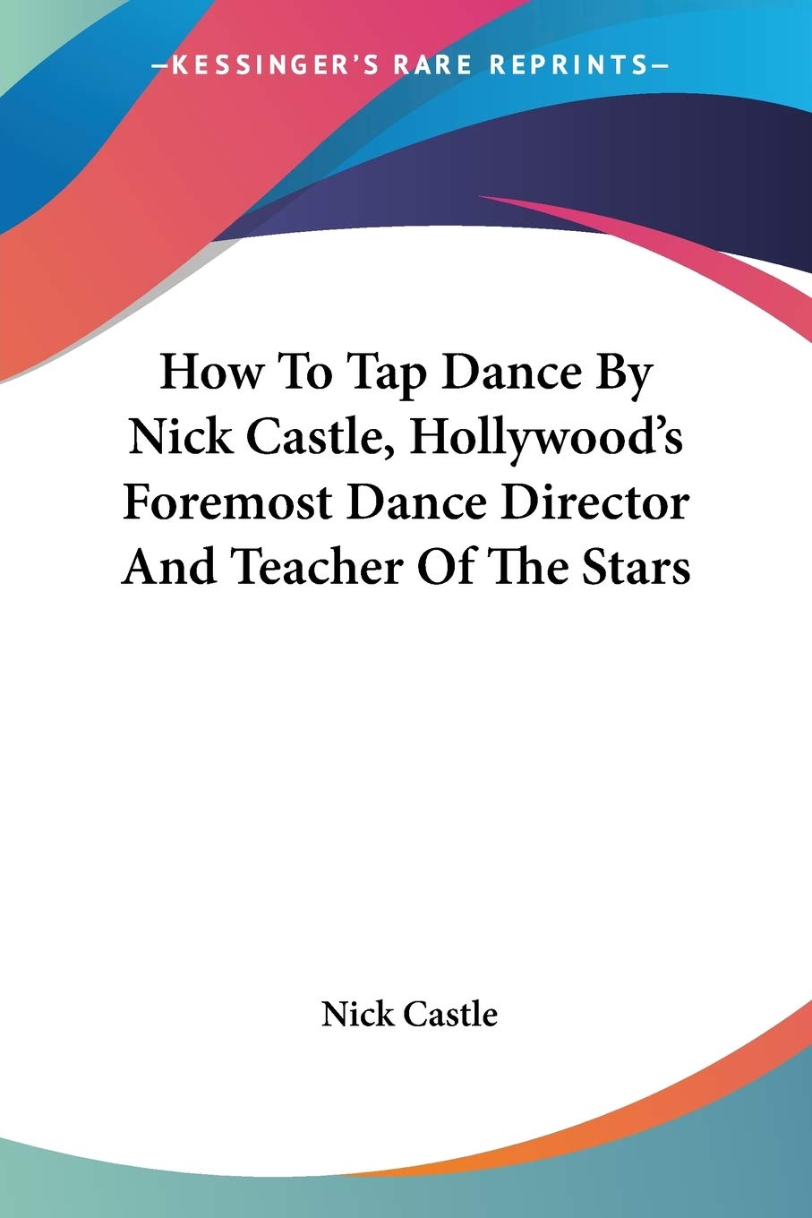 Learn How to Tap Dance with Nick Castle: Hollywood's Top Dance Director & Star Teacher | Perfect for Beginners, Performers, and Dance Enthusiasts