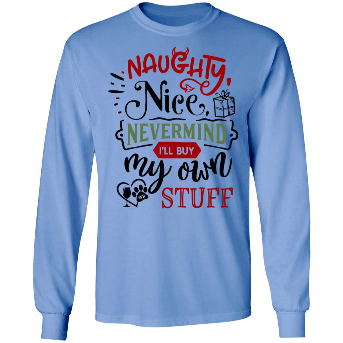 WineyBitches.Co Naughty Nice Nevermind I'll Buy My Own Stuff Women's Ultra Soft Cotton Long Sleeve T-Shirt - Perfect for Casual Wear, Girls Night Out & Funny Gift Ideas