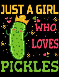 Just a Girl Who Loves Pickles3
