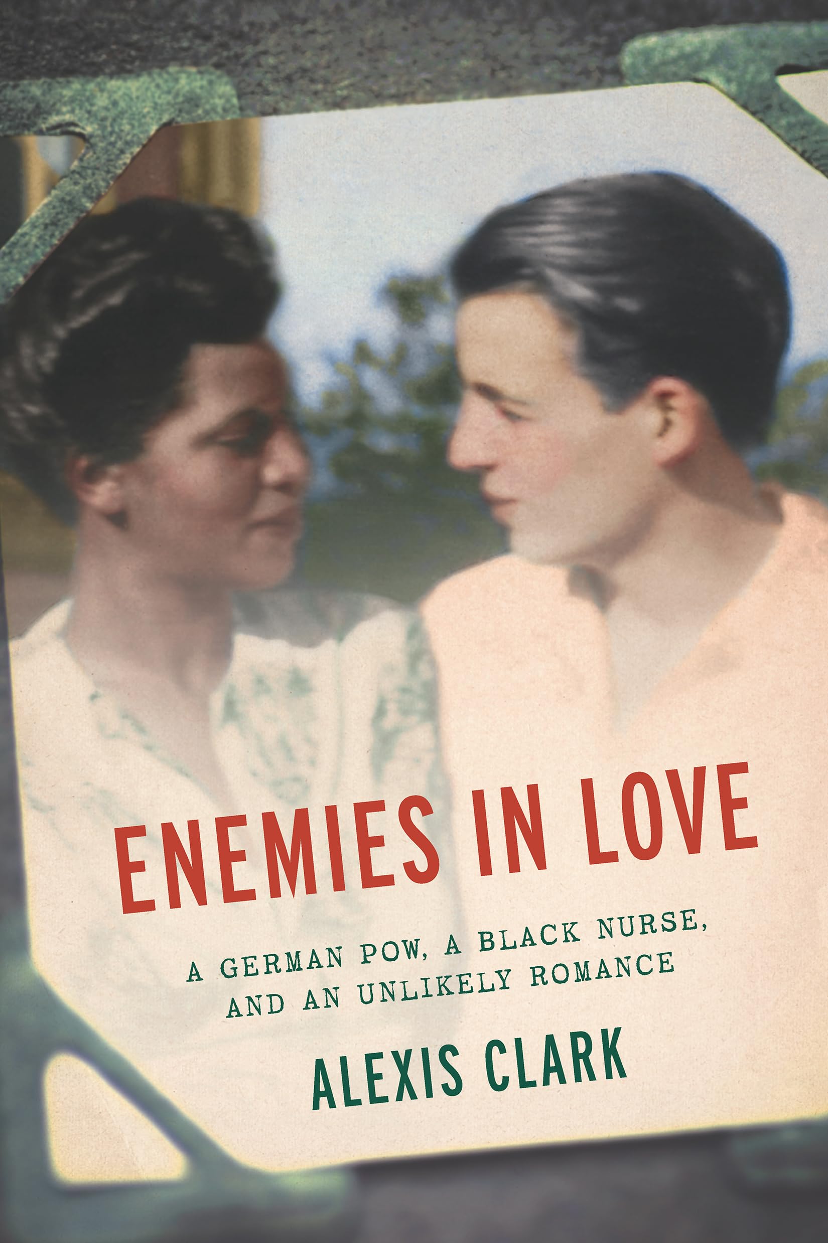Enemies in Love: A German POW and Black Nurse's Unlikely WWII Romance - Historical Fiction for Book Clubs & History Lovers