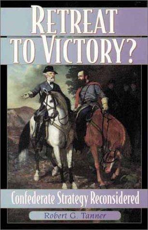 Retreat to Victory?: Confederate Strategy Reconsidered - American Civil War History Book | Perfect for History Buffs, Students & Researchers