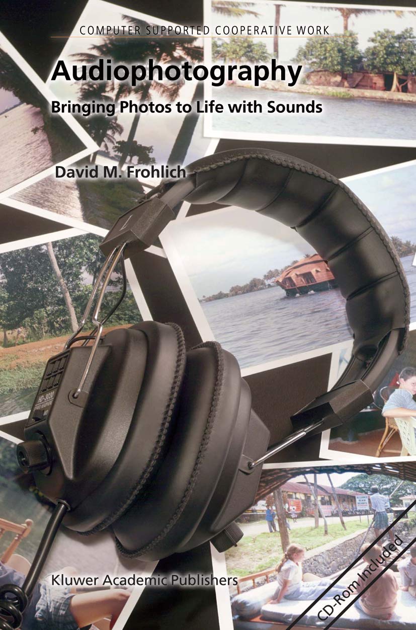 Audiophotography: Bringing Photos to Life with Sounds - Computer Supported Cooperative Work Book 3 | Enhance Memories with Interactive Photo Experiences for Events, Travel & Digital Storytelling