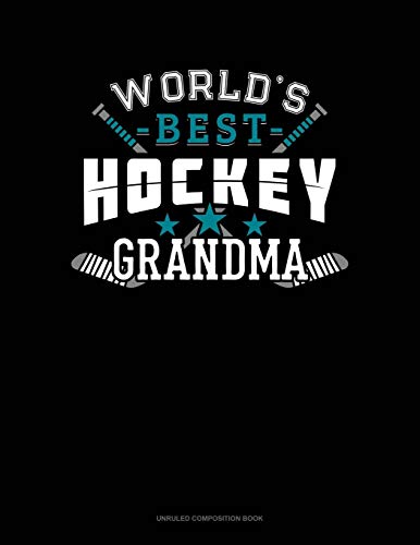 World's Best Hockey Grandma Notebook - Unruled Composition Book for Writing, Journaling & Hockey Fans Gift Ideas