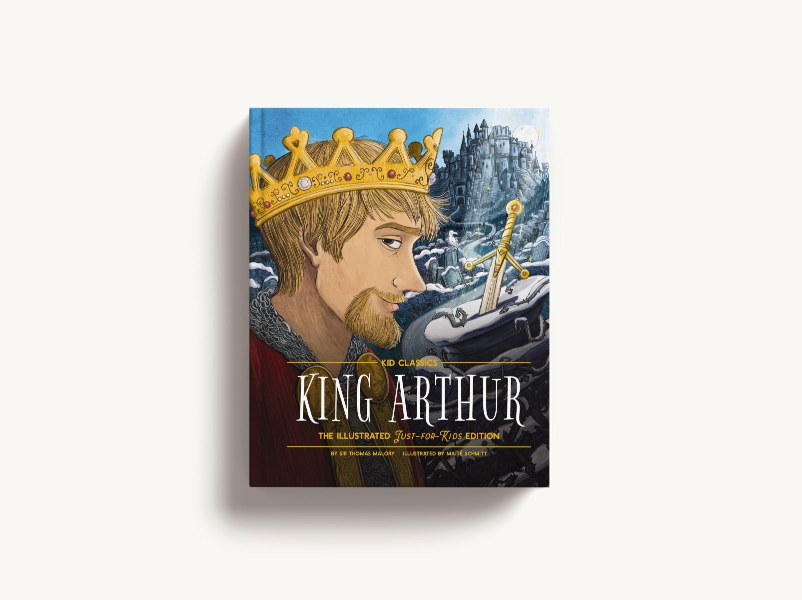 King Arthur - Kid Classics: The Illustrated Just-for-Kids Edition | Children's Storybook | Perfect for Bedtime Reading & Classroom Storytime