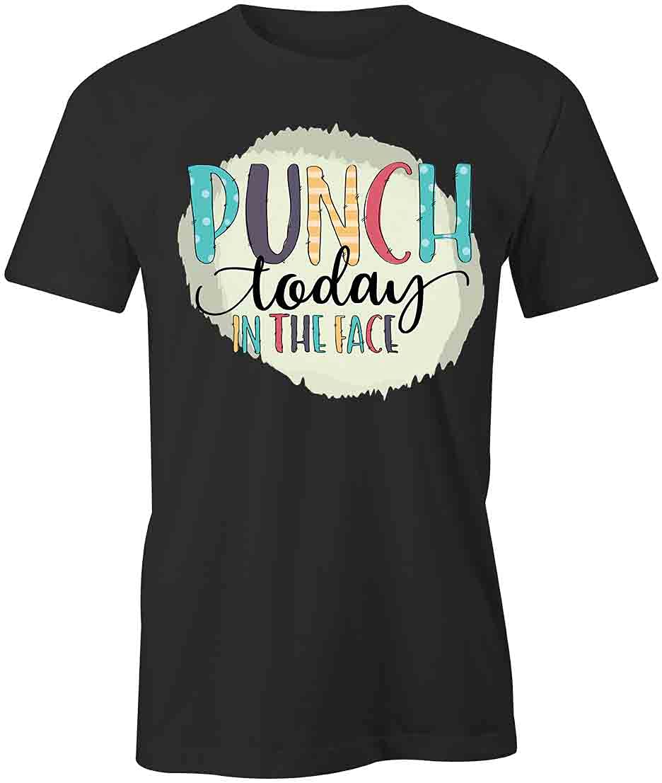Punch Today in The Face Graphic T-Shirt - Black Printed Cotton Tee for Men & Women | Motivational Workout Shirt, Gym Inspiration, Funny Sarcastic Gift