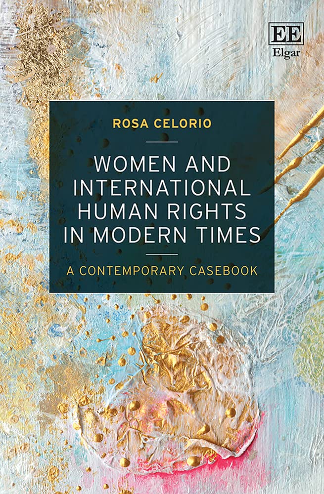 Women and International Human Rights Law: Modern Case Studies & Analysis | Essential for Law Students, Activists & Policy Makers