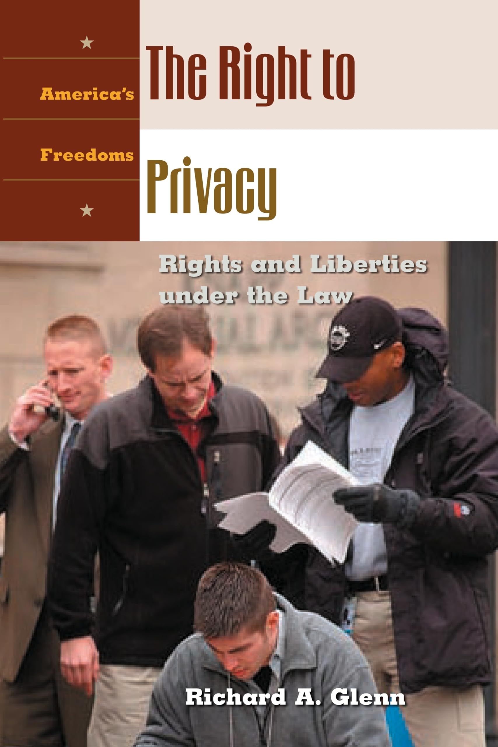 The Right to Privacy: Legal Rights & Civil Liberties in America - Essential Guide for Law Students & Citizens | Home Study, Courtroom Reference & Constitutional Research