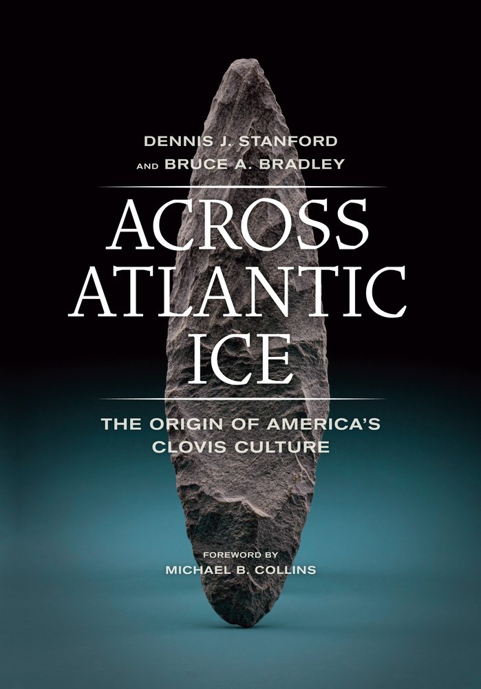 Across Atlantic Ice: The Origin of America's Clovis Culture - Prehistoric Migration, Archaeology & Ancient American History Book - Perfect for Students, Researchers & History Enthusiasts