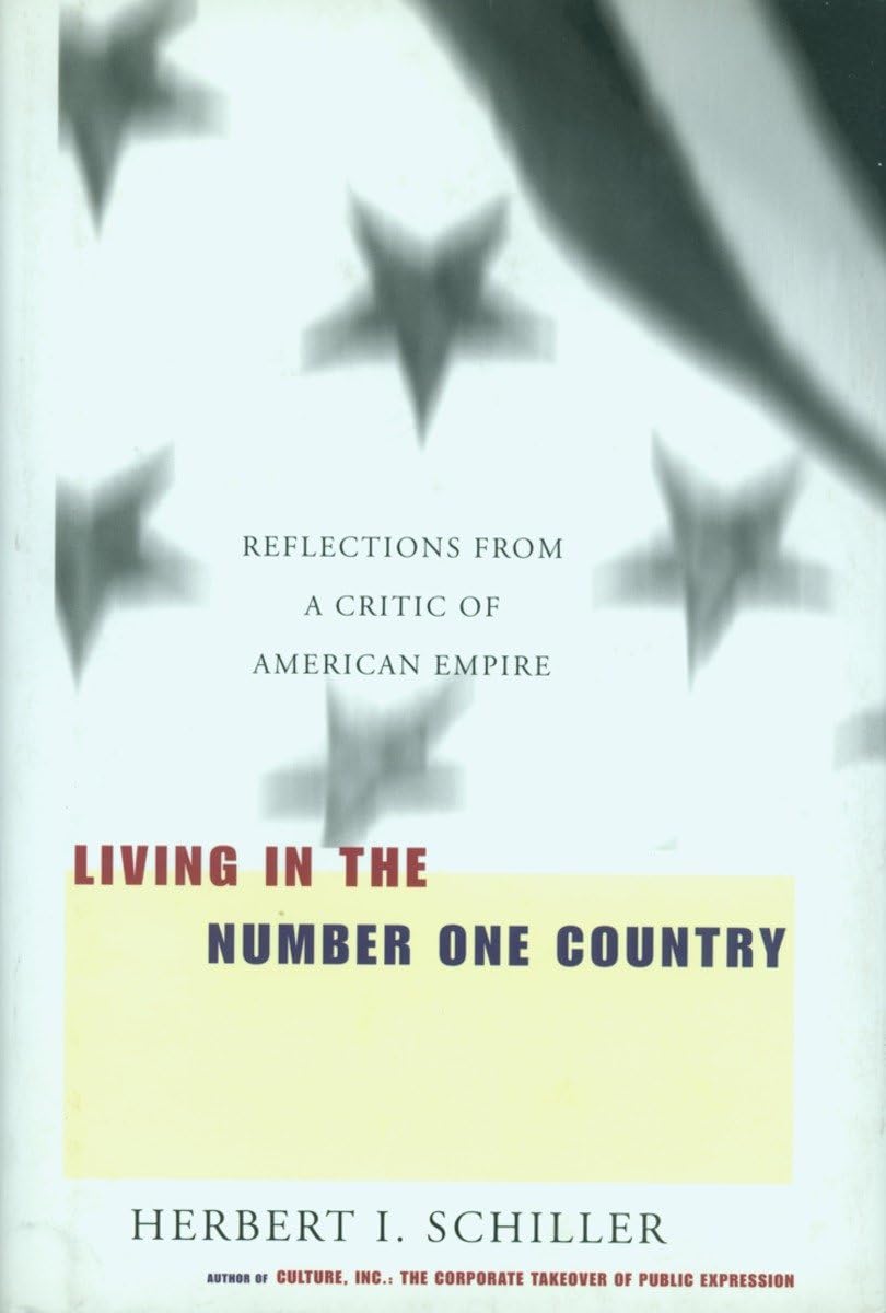 Living in the Number One Country: Critical Reflections on American Empire - Political Commentary & Social Analysis for Thoughtful Readers