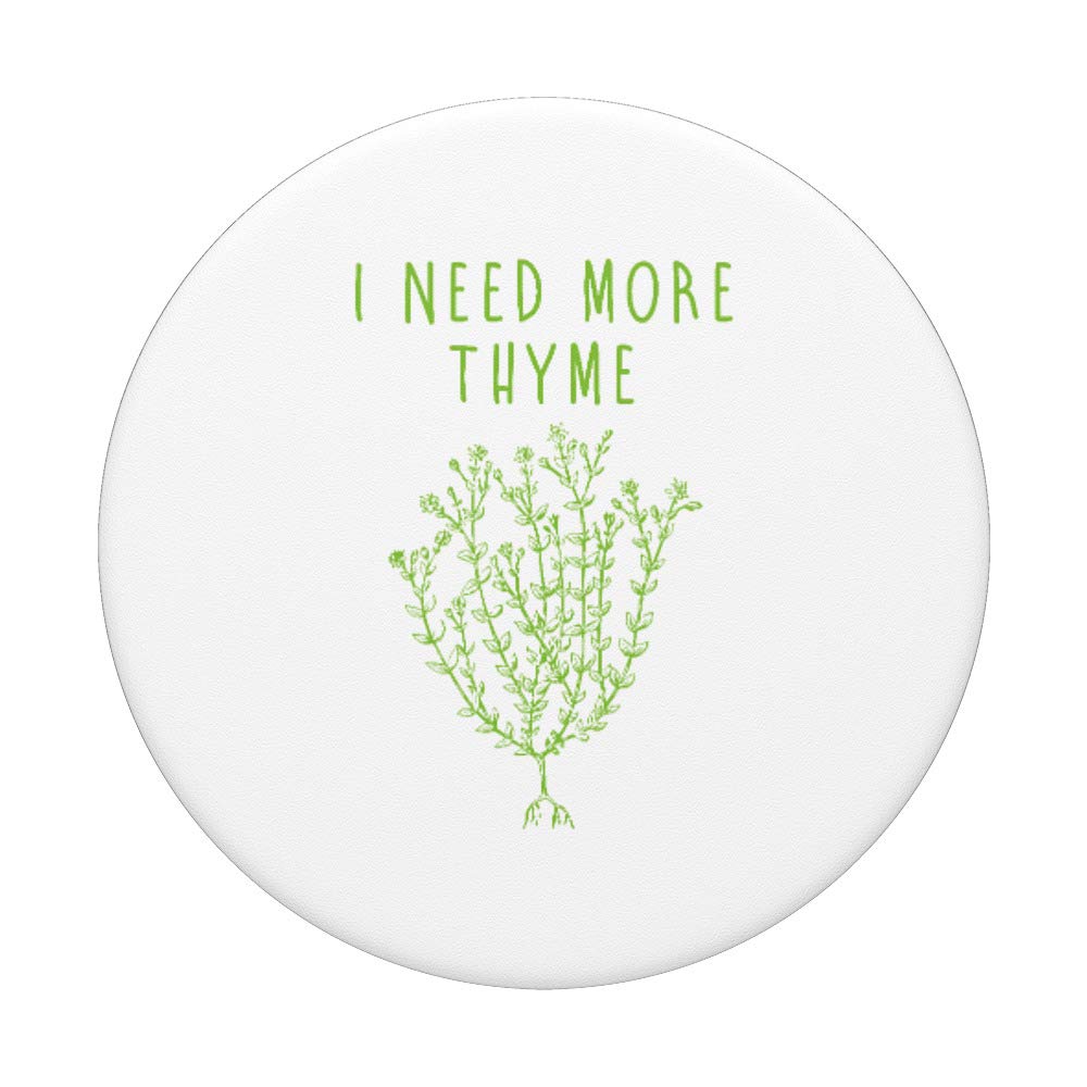 Funny 'I Need More Thyme' Culinary Chef Cooking Gift - Swappable PopSockets PopGrip for Kitchen Enthusiasts | Perfect for Chefs, Home Cooks & Food Lovers