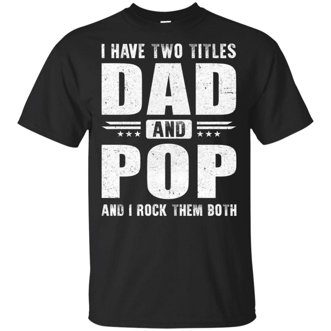 Funny Dad Shirt for Men - 'I Have Two Titles Dad and Pop' Short Sleeve T-Shirt | Perfect for Father's Day, Birthday Gifts & Casual Wear
