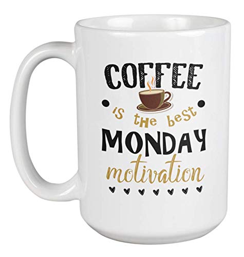 Unique 15oz Coffee & Tea Mug - Best Monday Motivation Gift, Funny Coffee Cup for Office, Home Decor, or Gifts - Ceramic Drinkware for Coffee Lovers