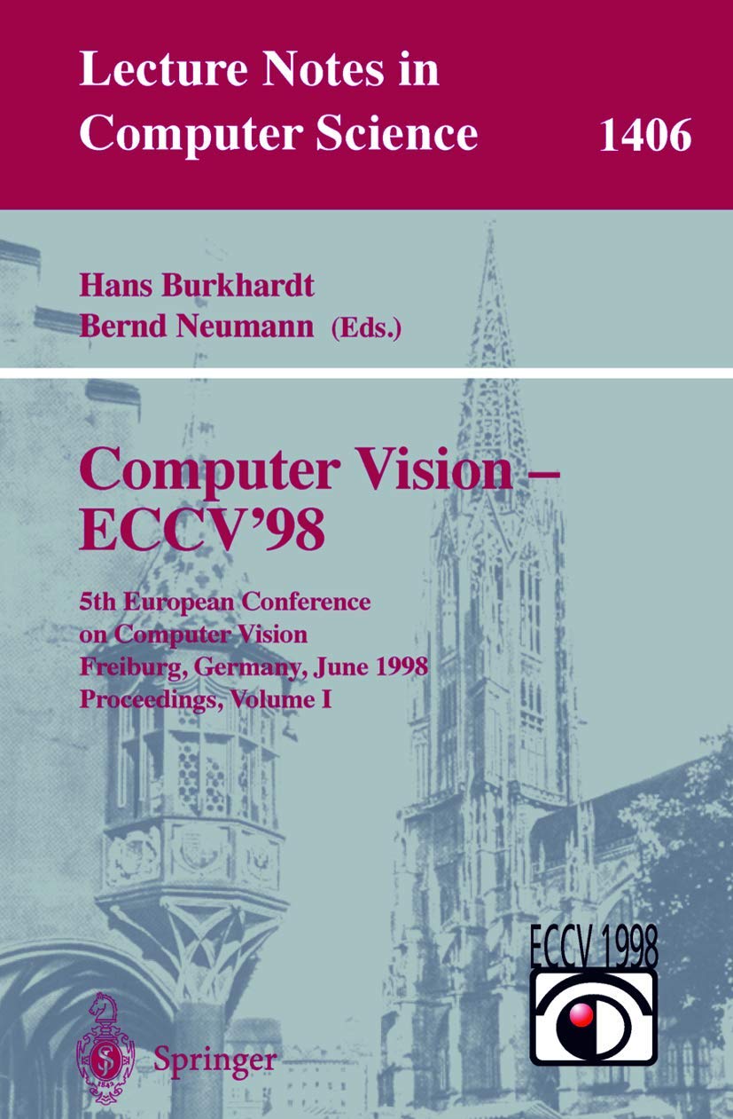 ECCV'98 Proceedings: Computer Vision Research Papers from 5th European Conference | Lecture Notes in Computer Science Vol.1406 | Academic Reference for AI & Machine Learning Studies