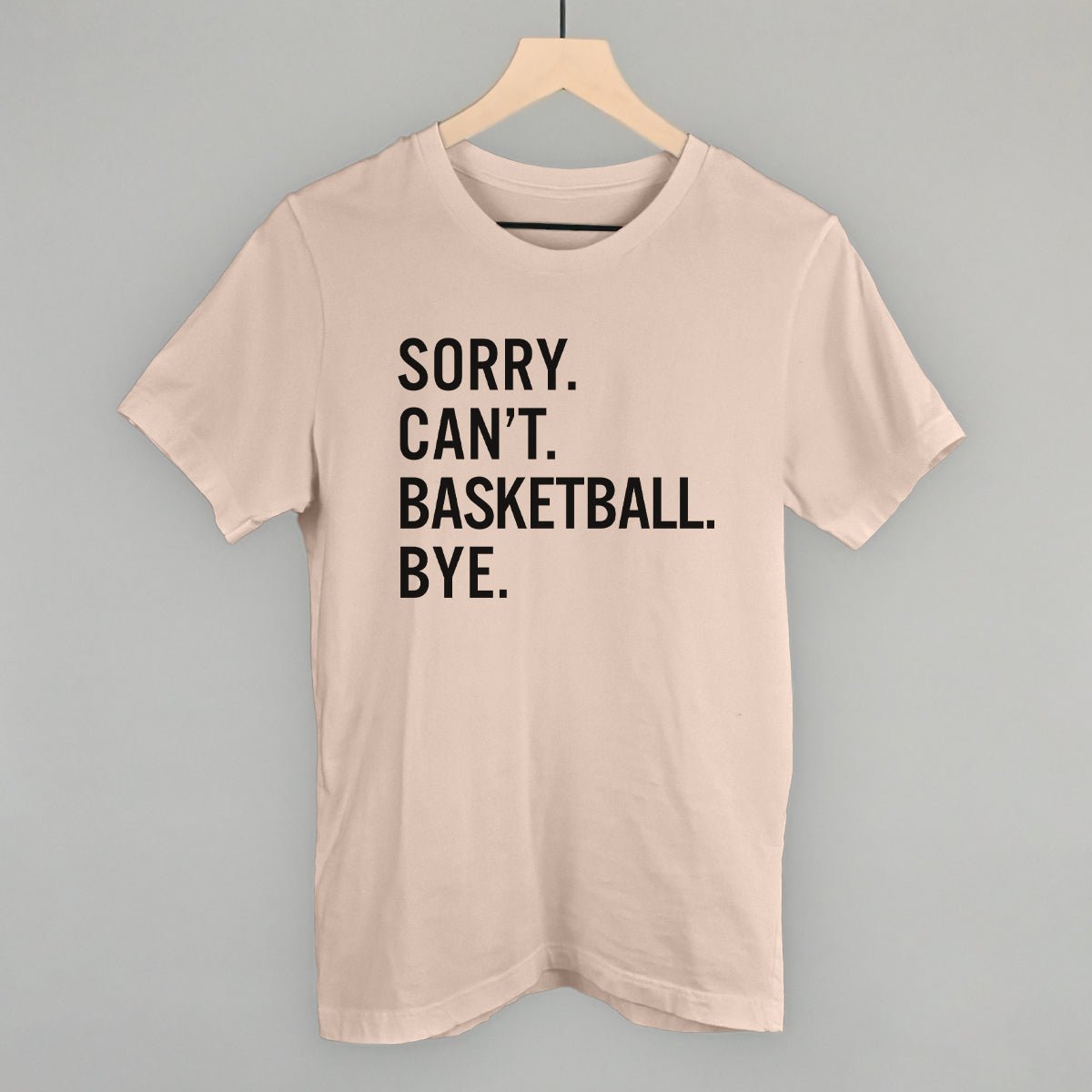 Funny Basketball Saying T-Shirt - Sorry Can't Basketball Bye - Humorous Sports Gift for Players & Fans - Perfect for Games, Practice & Casual Wear