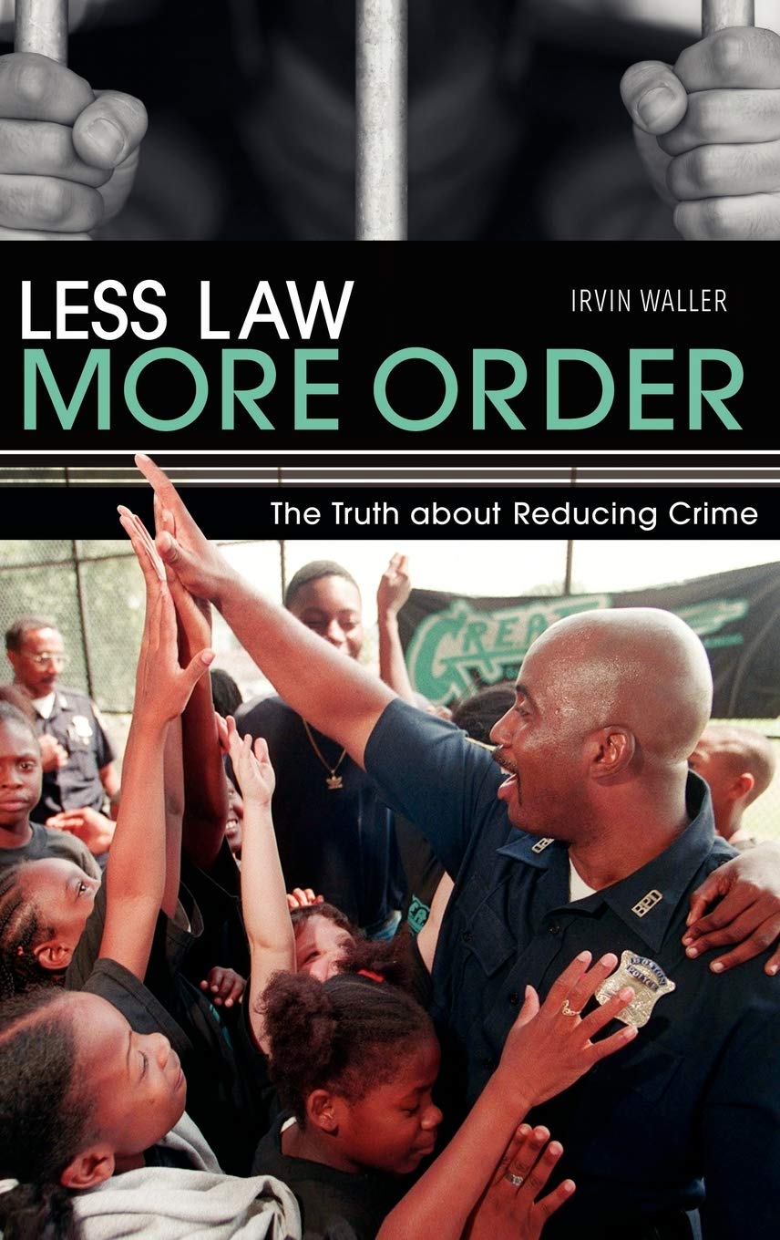 Less Law, More Order: The Truth About Reducing Crime in America | Effective Crime Prevention Strategies for Communities & Law Enforcement