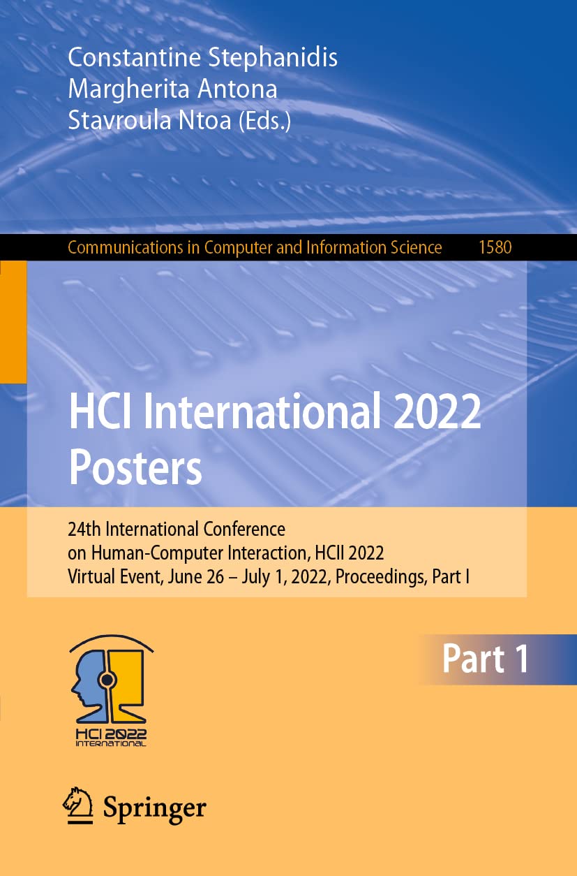 HCI International 2022 Conference Proceedings: 24th Human-Computer Interaction Virtual Event (June 26-July 1) - HCII 2022 Posters Collection | Computer Science Research & Academic Resources for UX Designers, Developers and Tech Professionals