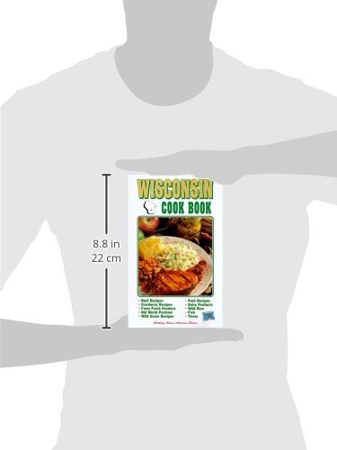 Wisconsin Cookbook - Authentic Recipes & Culinary Traditions | Cooking Across America | Perfect for Home Chefs & Food Enthusiasts