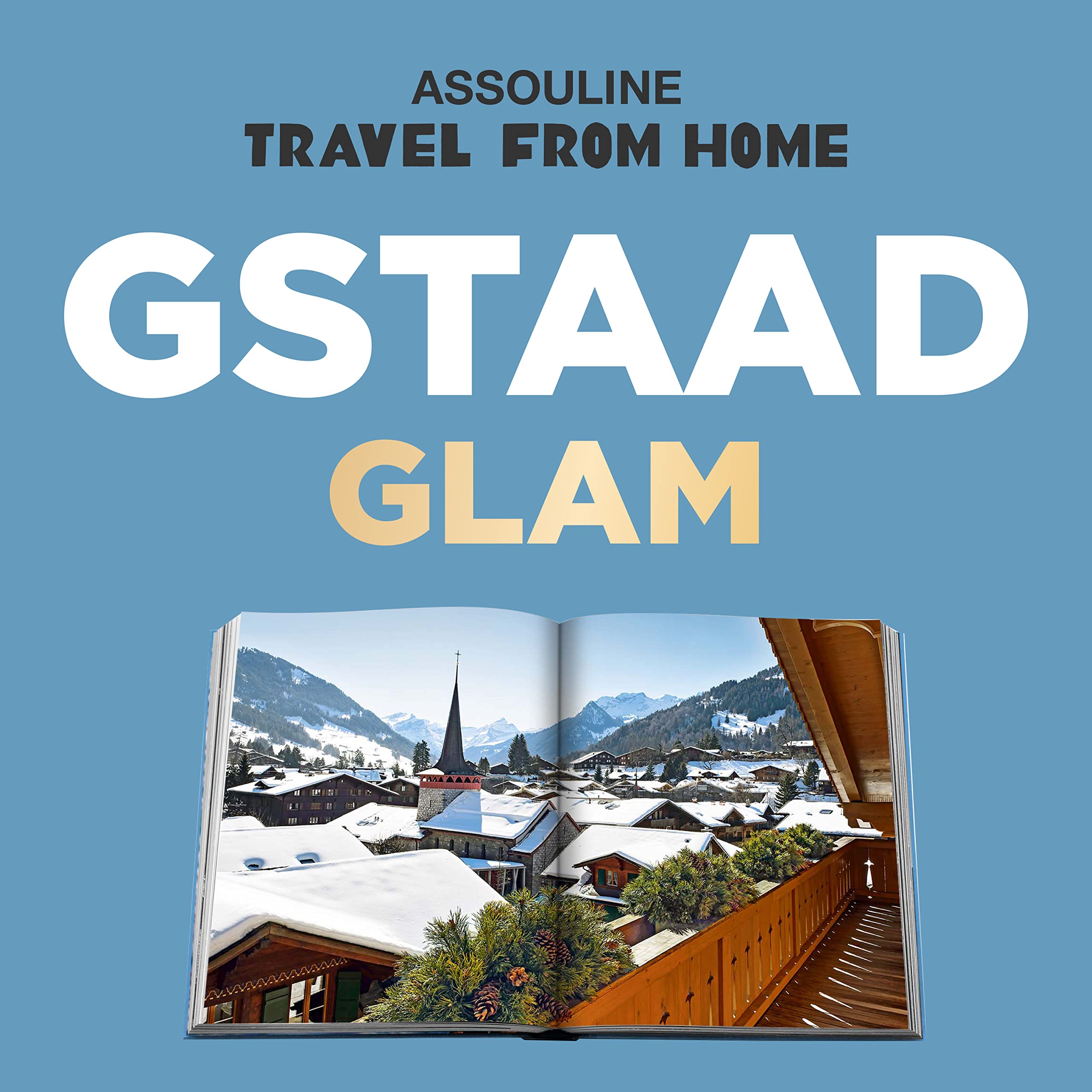 Gstaad Glam - Luxury Coffee Table Book by Assouline | Elegant Home Decor & Gift Idea for Book Lovers, Interior Designers & Travel Enthusiasts