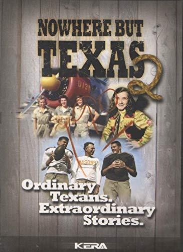 Nowhere but Texas: Extraordinary Stories of Ordinary Texans - Inspiring Tales for Travelers, History Buffs & Lone Star State Lovers