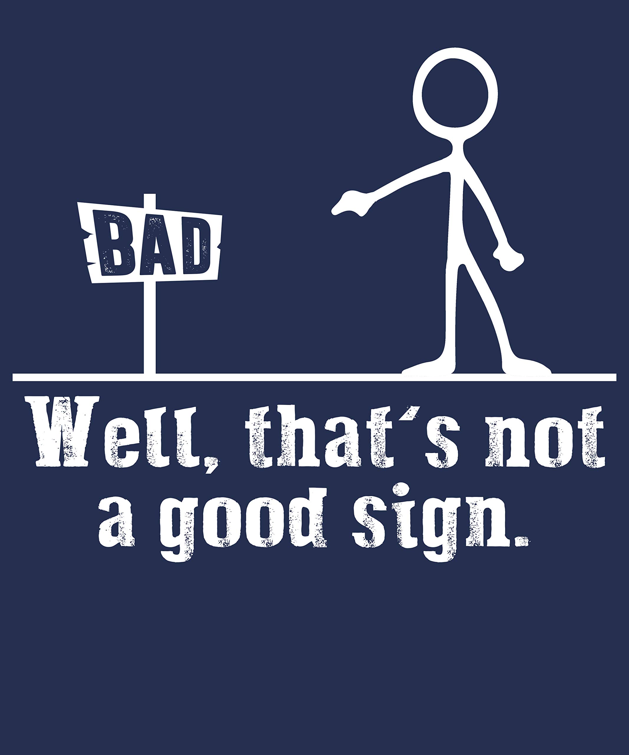 Funny Men's T-Shirt - 'Not A Good Sign' Trendy Humor Graphic Tee for Casual Wear & Gifts | Perfect for Parties, Work, and Everyday Outfits