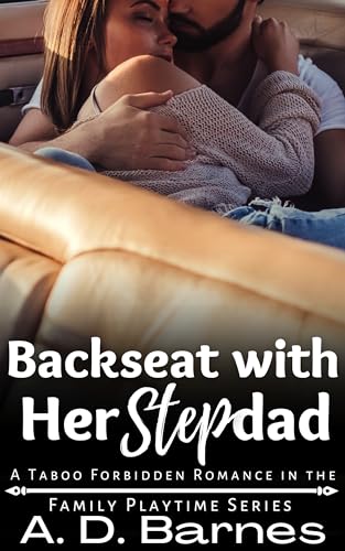 Stepdad Backseat Romance: A Forbidden Taboo Love Story - Perfect for Adult Erotic Fiction Lovers & Spicy Reading Scenarios