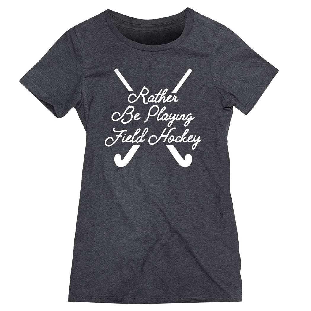 ChalkTalkSPORTS Rather Be Playing Field Hockey Women's Everyday T-Shirt | Comfortable & Stylish Field Hockey Tee for Women | Adult Sizes S-XXL | Perfect for Practice, Games & Casual Wear