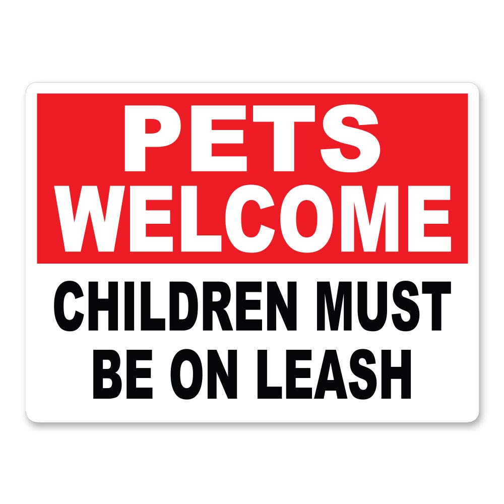 Funny 9x12 Inch Plastic Novelty Sign - Pets Welcome But Children Must Be On Leash - Perfect for Home, Garden, or Playroom Decoration