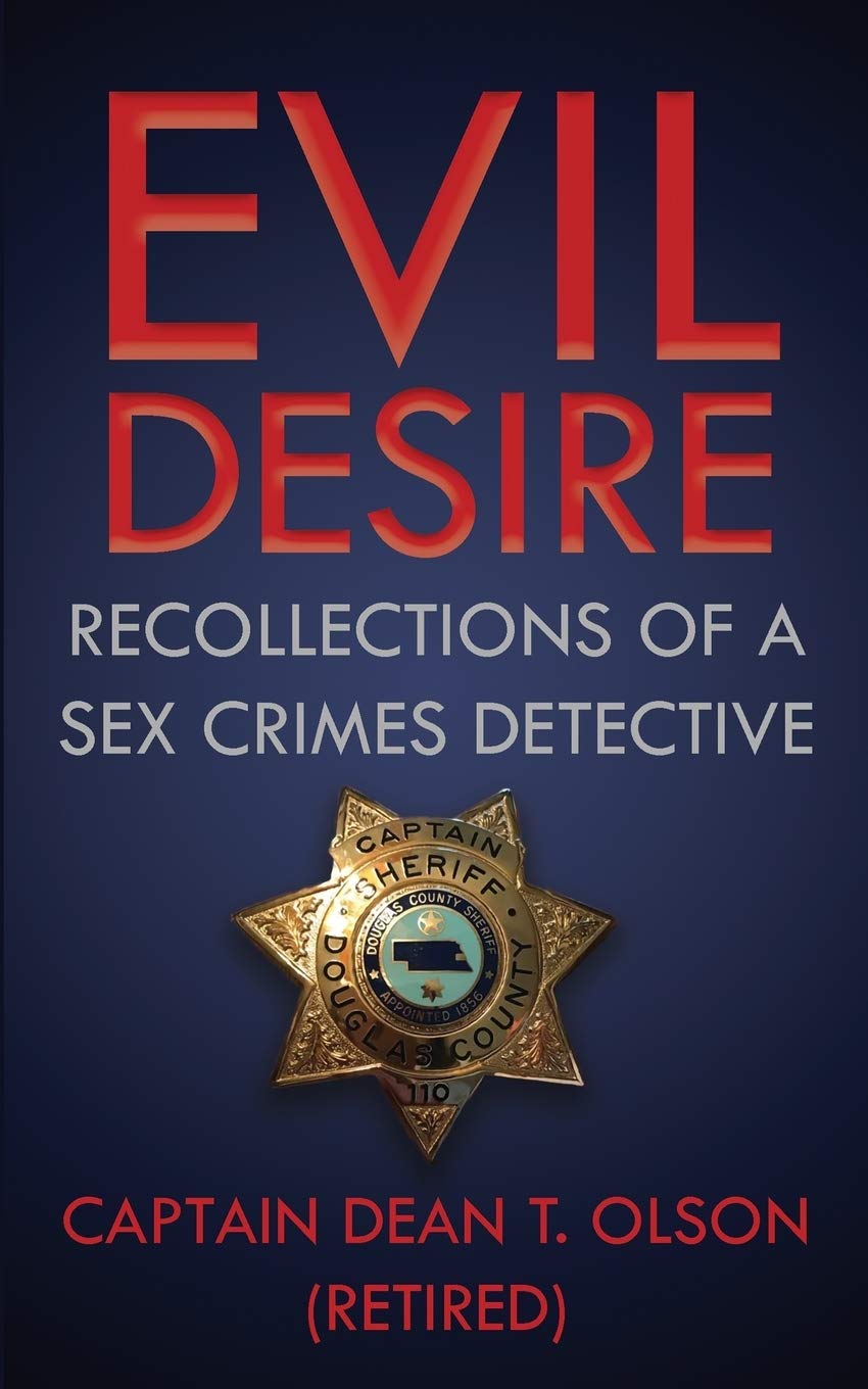 Evil Desire: Memoirs of a Sex Crimes Detective - True Crime Stories for Mystery & Thriller Fans