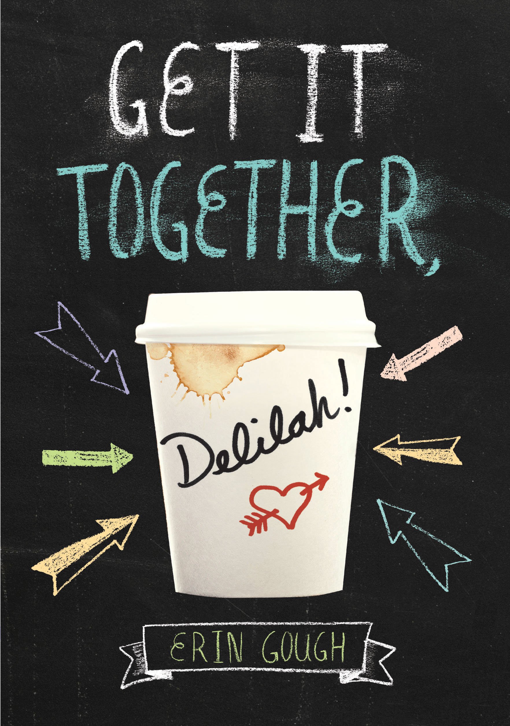 Get It Together, Delilah! - YA Novel for Teens | Books About Female Friendship & Humor | Perfect for Teen Readers & Book Clubs