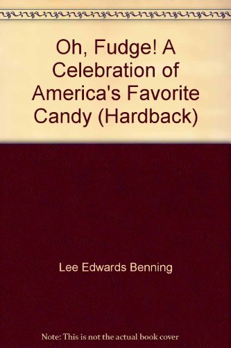 Fudge: A Celebration of America's Favorite Candy by Lee Edwards Benning | Classic American Dessert Cookbook | Perfect for Holiday Gifting & Homemade Treats