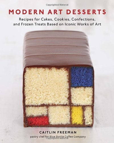 Modern Art Desserts Cookbook: Recipes for Cakes, Cookies & Frozen Treats Inspired by Famous Artworks - Caitlin Freeman (2013 Hardcover) | Perfect for Art Lovers & Home Bakers