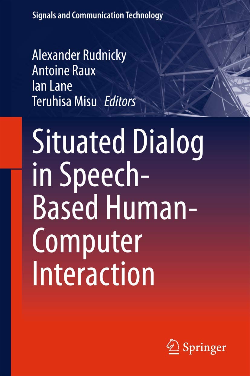 Speech-Based Human-Computer Interaction: Situated Dialog Technology for AI Assistants & Smart Devices | Signals and Communication Technology