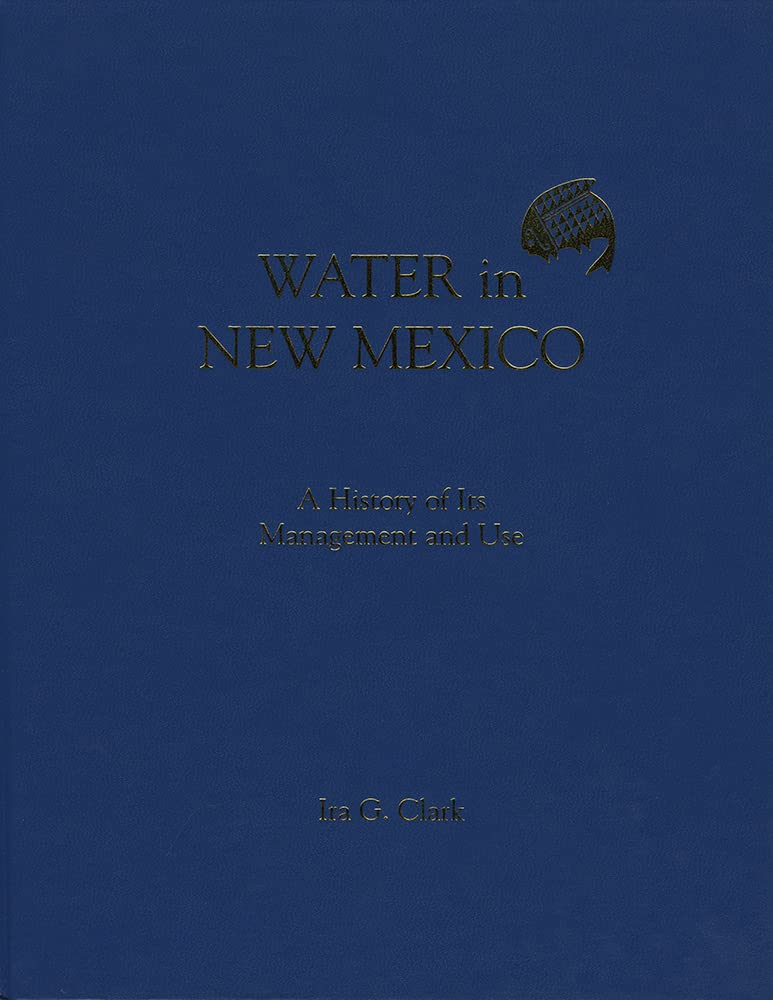 Water Management in New Mexico: History, Policies & Conservation Practices for Sustainable Living
