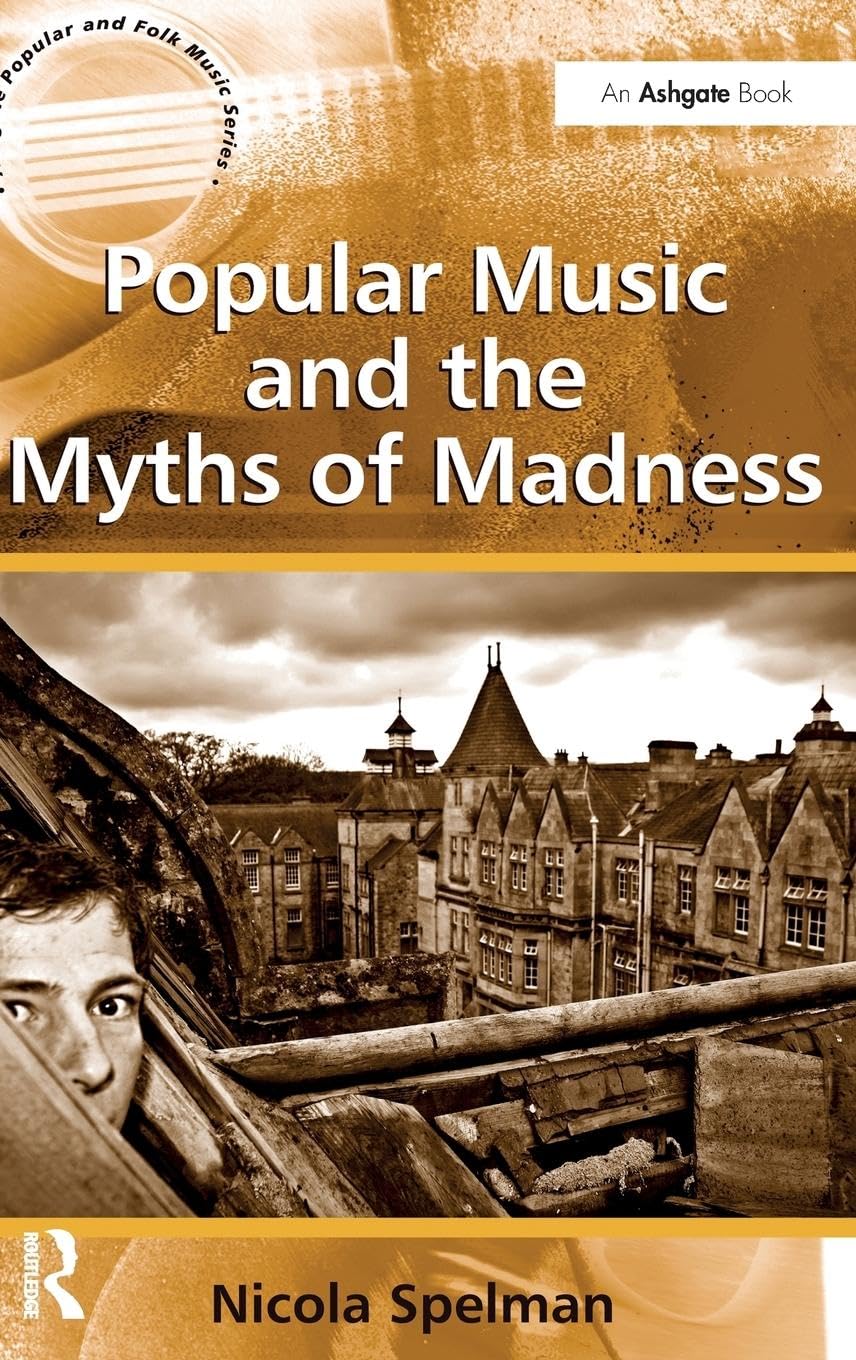 Popular Music and the Myths of Madness - Ashgate Popular and Folk Music Series Book | Explore Music Culture & History | Perfect for Music Students, Researchers & Enthusiasts