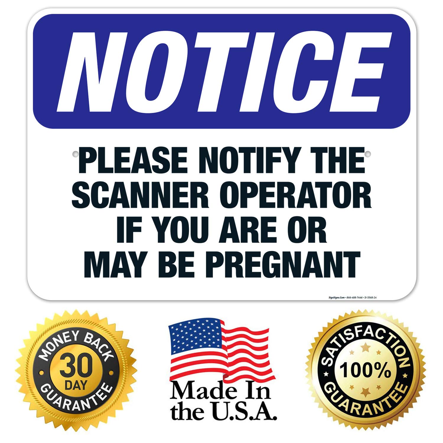 OSHA Pregnancy Safety Sign - Please Notify Scanner Operator If Pregnant - 18x24 Inch Rust-Free Aluminum Notice Sign - Fade Resistant for Indoor/Outdoor Use - Made in USA - Perfect for Medical Facilities, Security Checkpoints & Workplace Safety