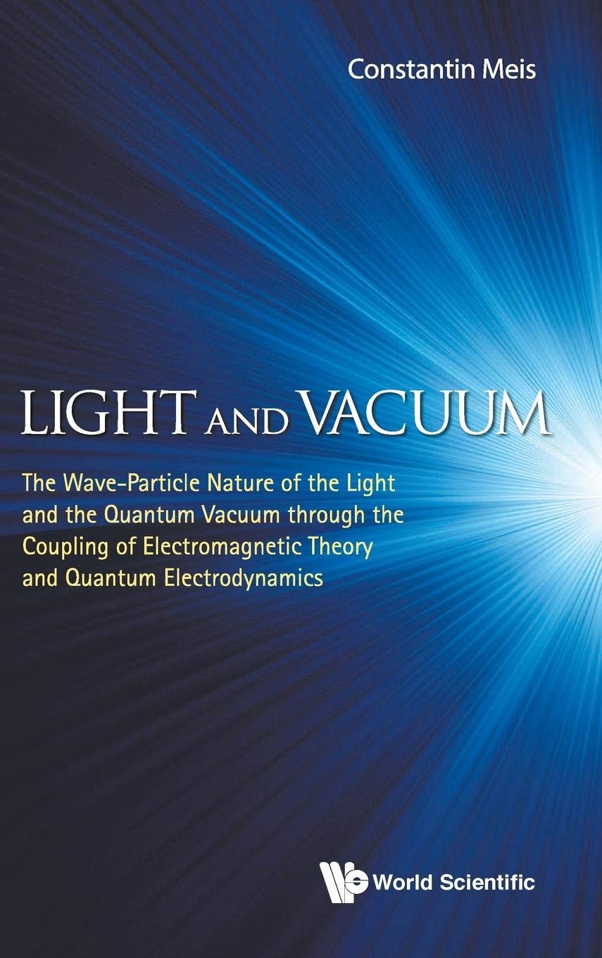 Light and Vacuum: Understanding the Wave-Particle Duality of Light and Quantum Vacuum Through Electromagnetic Theory & Quantum Electrodynamics | Physics Research & Quantum Mechanics Studies