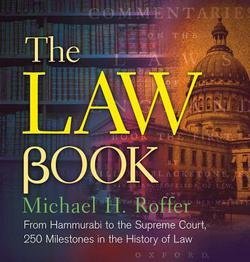 The Law Book: 250 Milestones in Legal History from Hammurabi to the International Criminal Court - Hardcover 2015 Edition by Michael H. Roffer | Perfect for Law Students, History Buffs & Legal Professionals