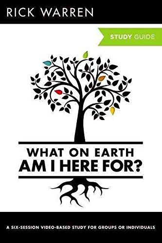 What On Earth Am I Here For? - Christian Life Purpose Study Guide for Small Groups & Personal Devotion