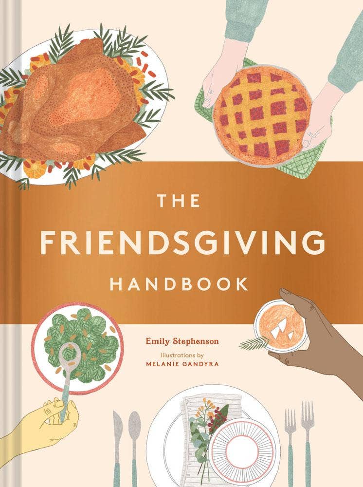 The Friendsgiving Handbook by Chronicle Books - Ultimate Guide to Hosting a Memorable Friendsgiving Celebration | Perfect for Holiday Gatherings, Potlucks & Festive Parties