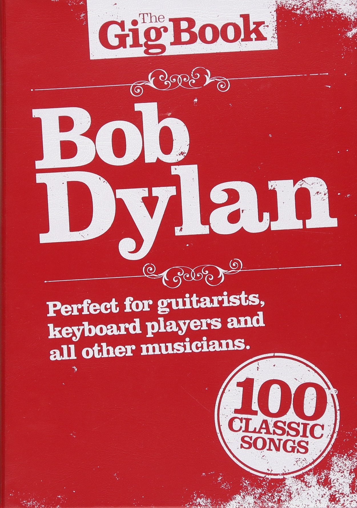 Bob Dylan - The Gig Book: Sheet Music Collection for Guitar, Piano & Vocals - Perfect for Live Performances, Practice & Music Lessons