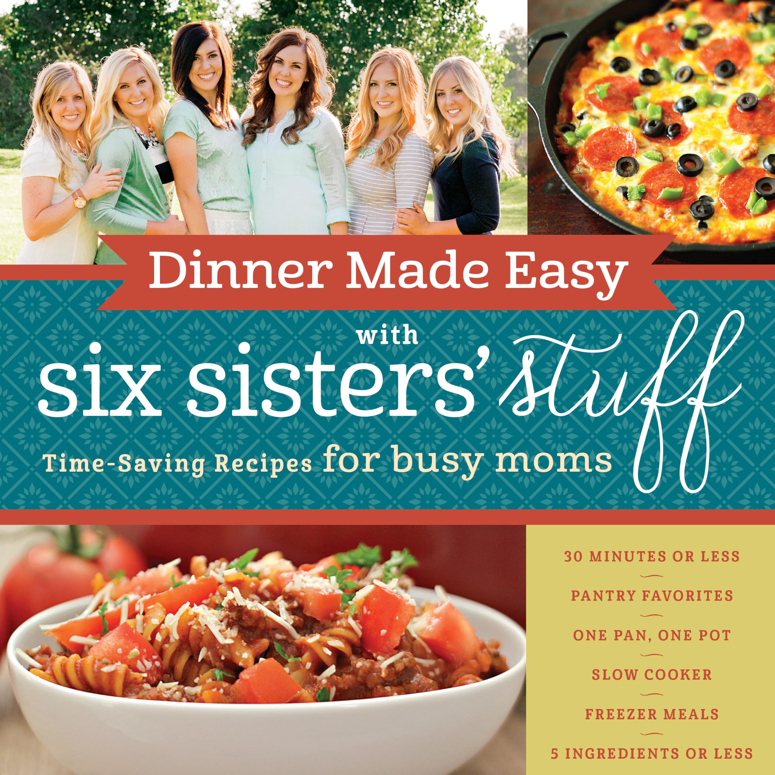 Six Sisters' Stuff Quick & Easy Dinner Recipes for Busy Families | Time-Saving Meal Ideas for Weeknights & Holidays