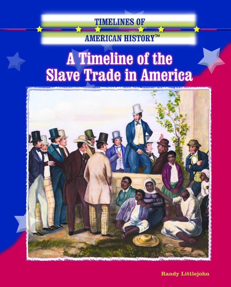 History of the Slave Trade in America | Timeline & Key Events | American History Book for Students & Educators | Perfect for Classroom Studies & Research Projects