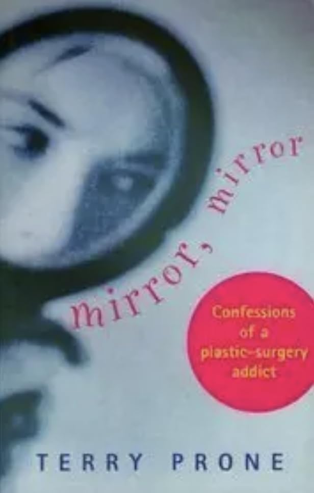 Mirror Mirror: Confessions of a Plastic Surgery Addict - True Stories & Personal Experiences | Perfect for Book Clubs & Self-Reflection
