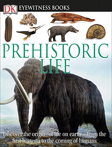 DK Eyewitness Books: Prehistoric Life - Discover Dinosaurs & Ancient Creatures - Perfect for Kids' Science Learning & Homeschooling