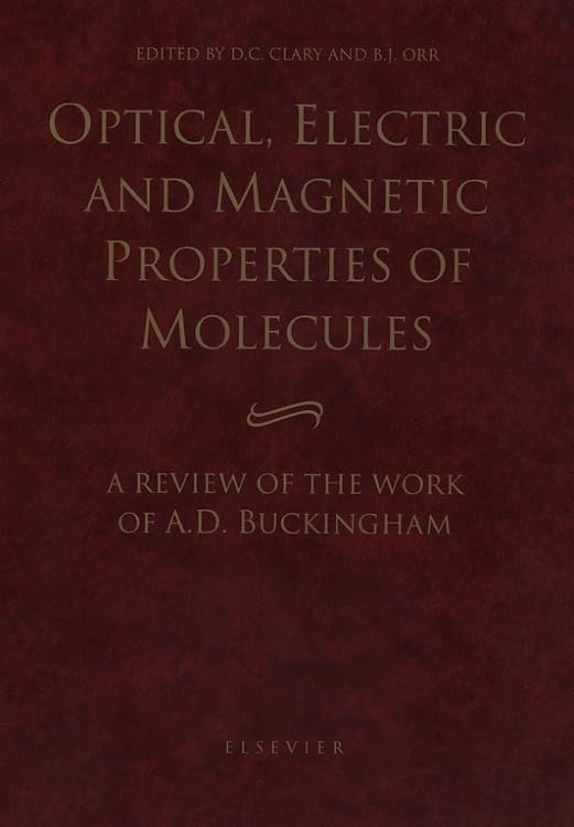 Optical, Electric and Magnetic Properties of Molecules: Scientific Review of A.D. Buckingham's Work | Molecular Physics Research & Applications