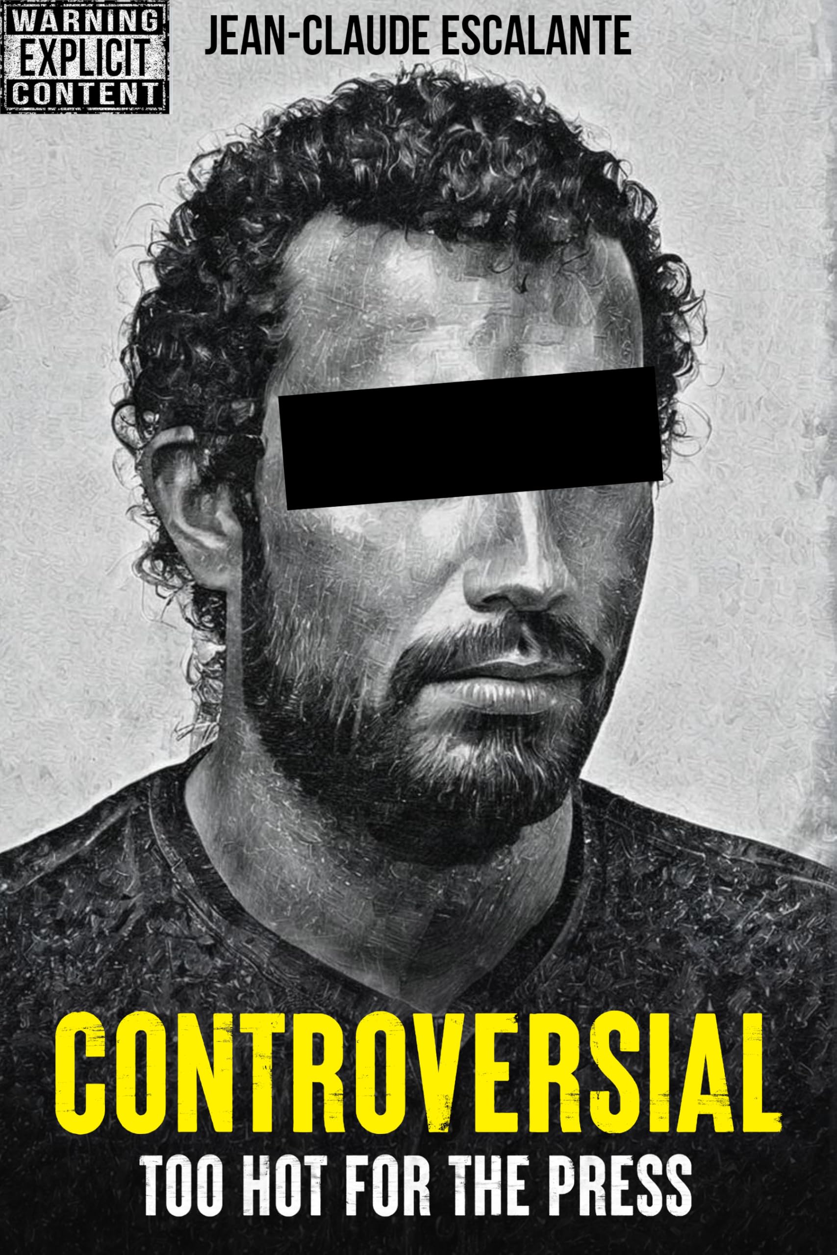 Controversial: Too Hot For The Press - Exclusive Banned Media Collection for Political Enthusiasts & History Buffs