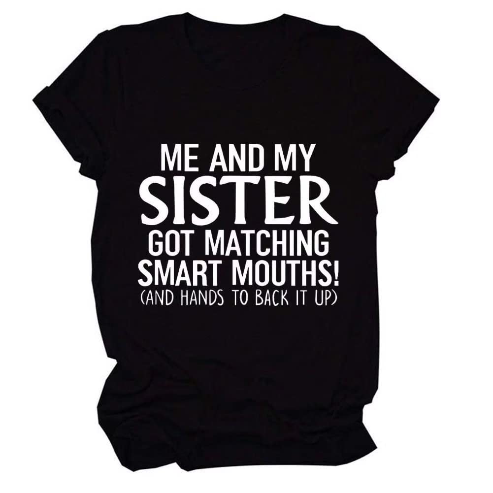 Me and My Sister Matching Short Sleeve T-Shirts - Women's Letter Print Crew Neck Tee - Best Sister Gift Idea for Summer, Birthdays & Casual Outfits