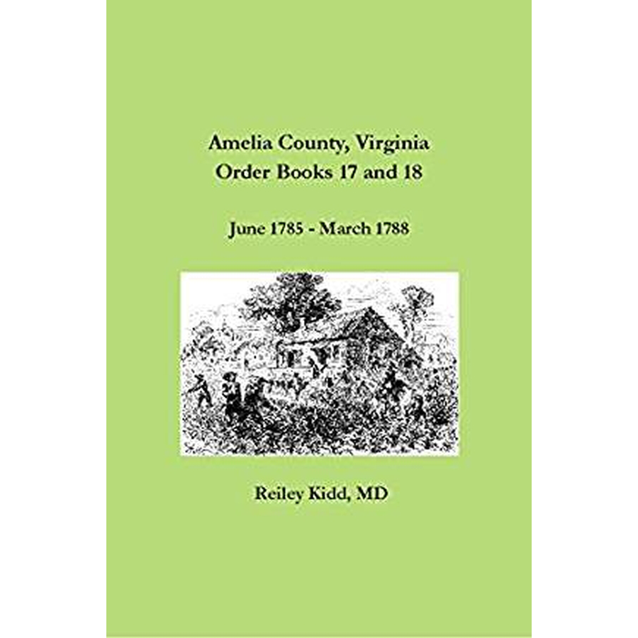 Amelia County Virginia Order Books 17 & 18: Historical Court Records June 1785-March 1788 | Genealogy Research & Virginia History Collection