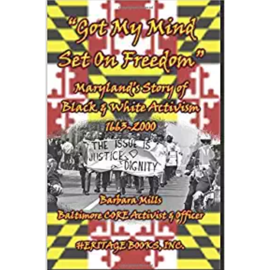 Got My Mind Set on Freedom: Maryland's Story of Black and White Activism (1663-2000) - Civil Rights History Book for Students & Educators